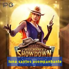 luna santos acompanhante